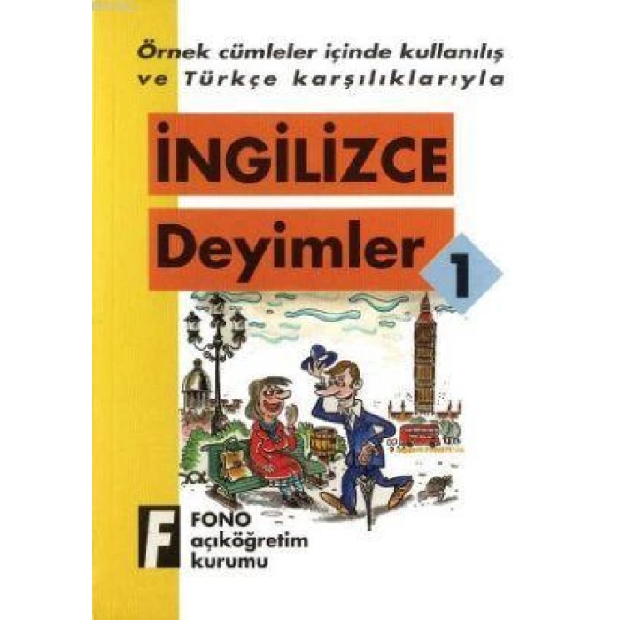 Örnek Cümleler İçinde Kullanılış ve Türkçe Karşılıklarıyla| İngilizce Deyimler-1